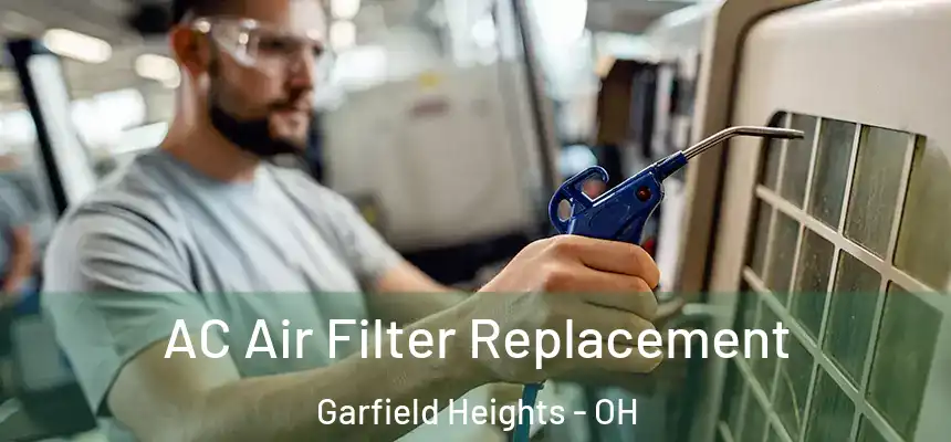 AC Air Filter Replacement Garfield Heights - OH