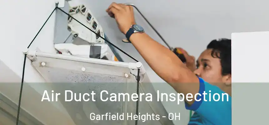  Air Duct Camera Inspection Garfield Heights - OH