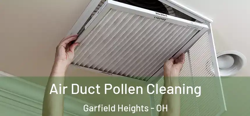  Air Duct Pollen Cleaning Garfield Heights - OH