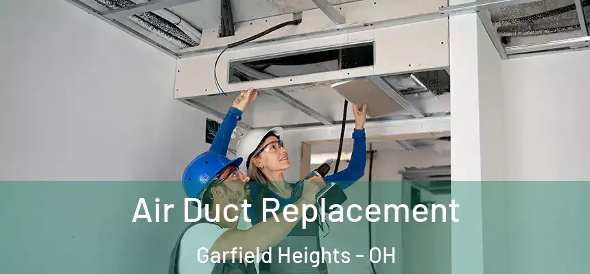 Air Duct Replacement Garfield Heights - OH