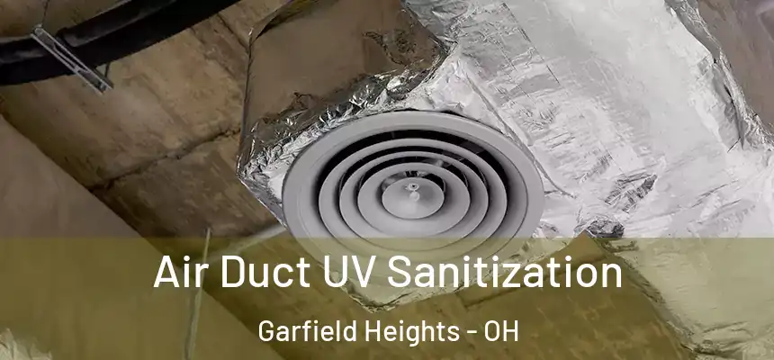  Air Duct UV Sanitization Garfield Heights - OH