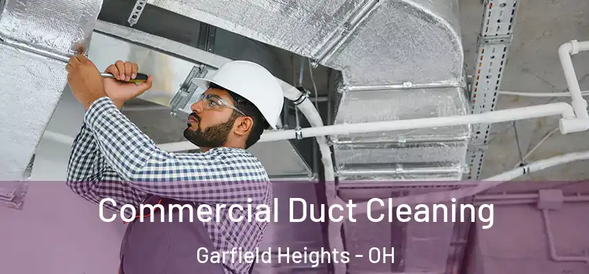 Commercial Duct Cleaning Garfield Heights - OH