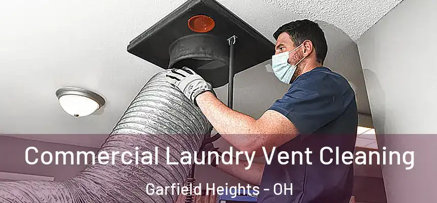 Commercial Laundry Vent Cleaning Garfield Heights - OH