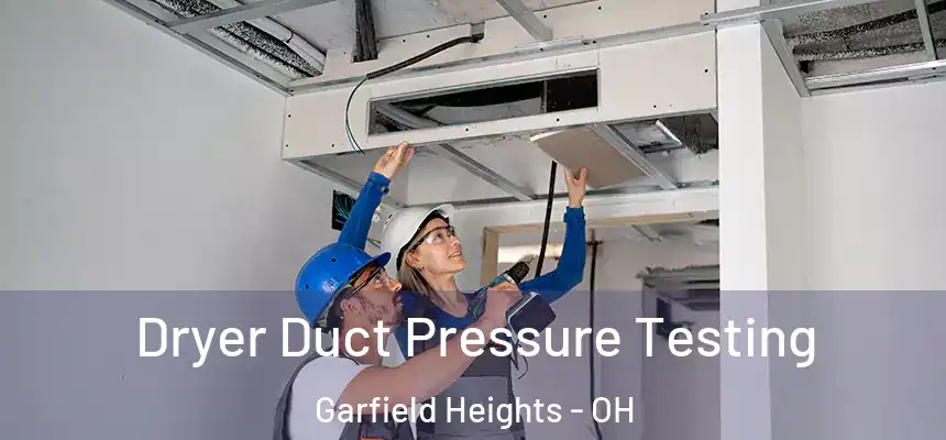 Dryer Duct Pressure Testing Garfield Heights - OH