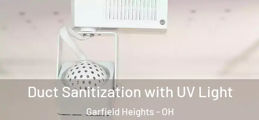  Duct Sanitization with UV Light Garfield Heights - OH