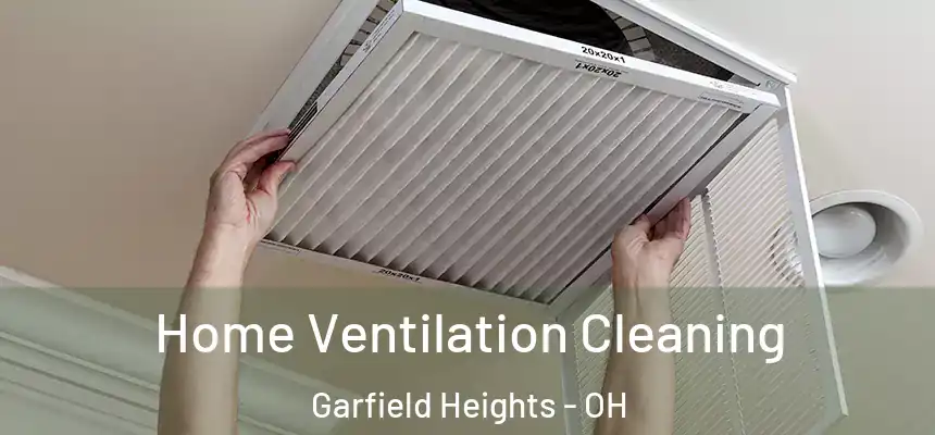 Home Ventilation Cleaning Garfield Heights - OH