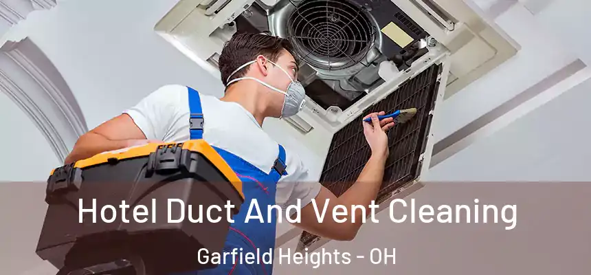 Hotel Duct And Vent Cleaning Garfield Heights - OH