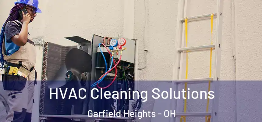 HVAC Cleaning Solutions Garfield Heights - OH