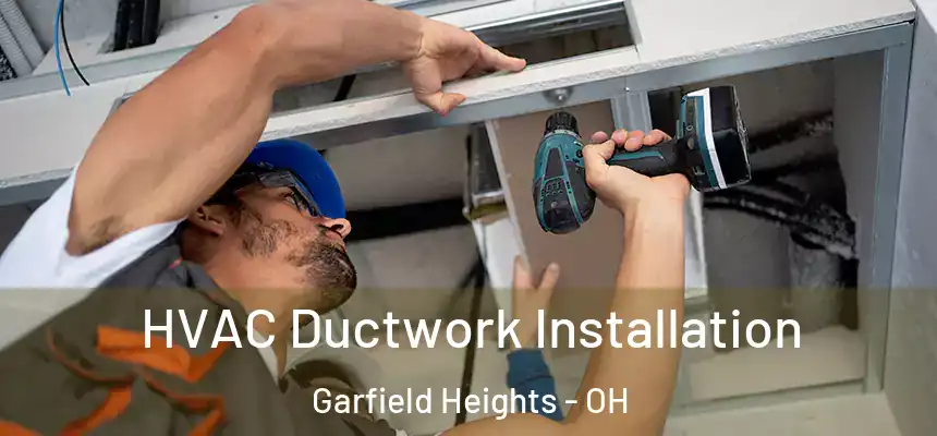 HVAC Ductwork Installation Garfield Heights - OH