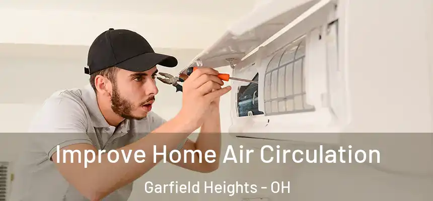 Improve Home Air Circulation Garfield Heights - OH