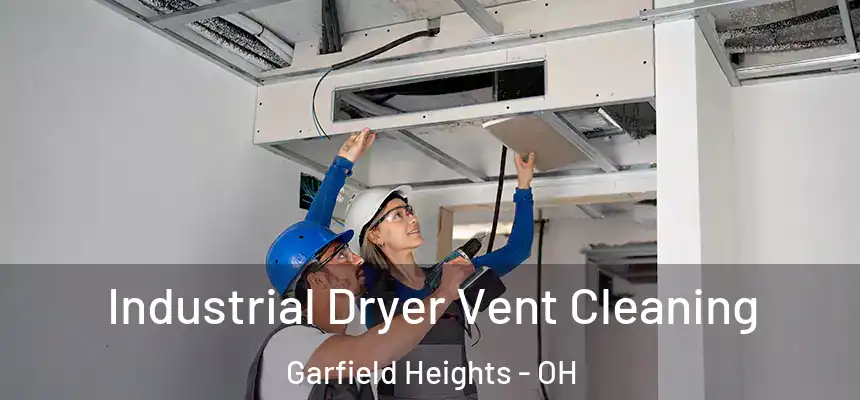 Industrial Dryer Vent Cleaning Garfield Heights - OH