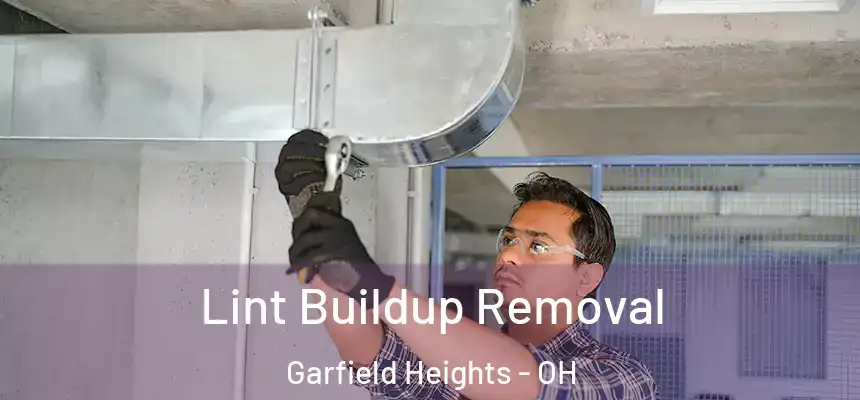  Lint Buildup Removal Garfield Heights - OH