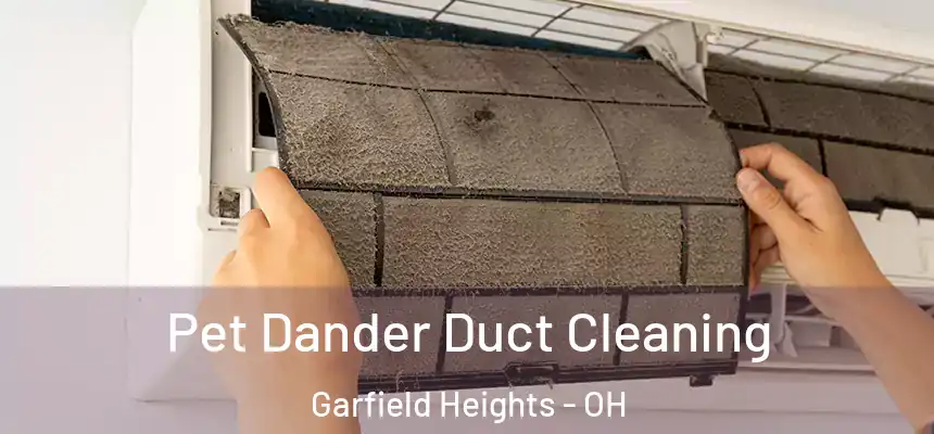  Pet Dander Duct Cleaning Garfield Heights - OH