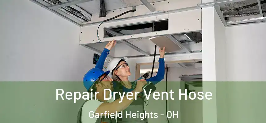  Repair Dryer Vent Hose Garfield Heights - OH