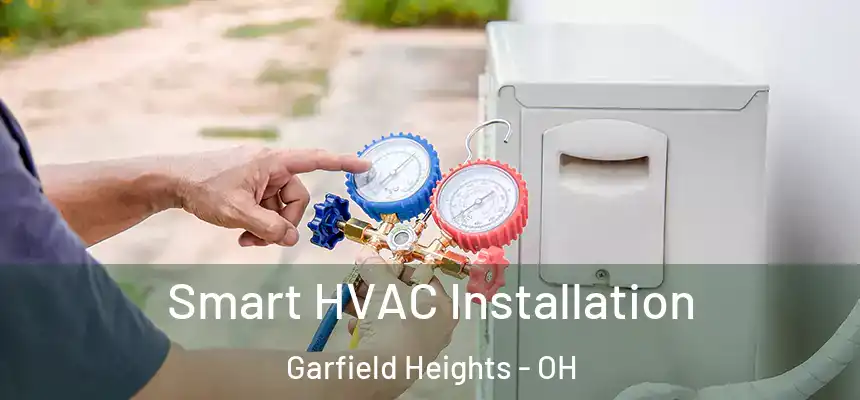Smart HVAC Installation Garfield Heights - OH