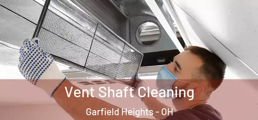  Vent Shaft Cleaning Garfield Heights - OH
